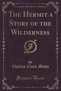 Couverture_The Hermit a Story of the Wilderness (Classic Reprint)