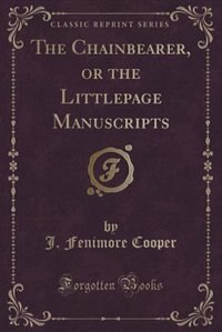 Front cover_The Chainbearer, or the Littlepage Manuscripts (Classic Reprint)