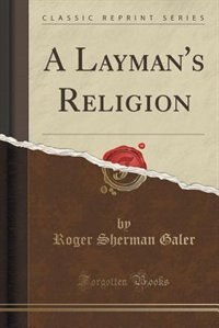 Couverture_A Layman's Religion (Classic Reprint)