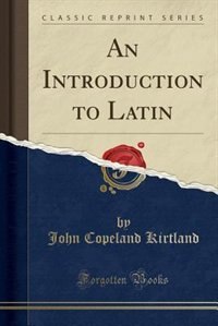 Front cover_An Introduction to Latin (Classic Reprint)