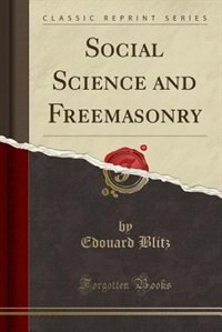 Social Science and Freemasonry (Classic Reprint)