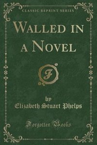 Front cover_Walled in a Novel (Classic Reprint)