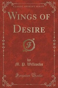 Wings of Desire (Classic Reprint)