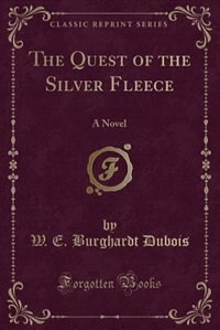 The Quest of the Silver Fleece: A Novel (Classic Reprint)