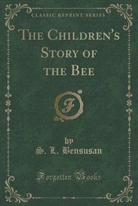 Couverture_The Children's Story of the Bee (Classic Reprint)