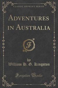 Front cover_Adventures in Australia (Classic Reprint)