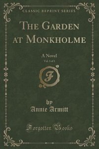 Front cover_The Garden at Monkholme, Vol. 3 of 3