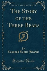 The Story of the Three Bears (Classic Reprint)