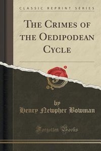 Couverture_The Crimes of the Oedipodean Cycle (Classic Reprint)