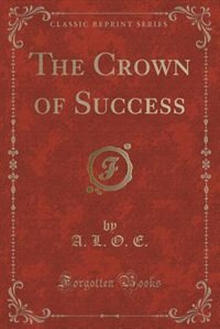 Couverture_The Crown of Success (Classic Reprint)