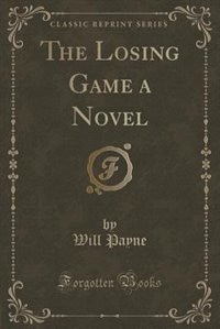 Front cover_The Losing Game a Novel (Classic Reprint)