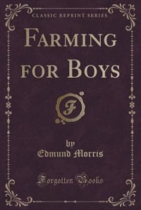 Farming for Boys (Classic Reprint)