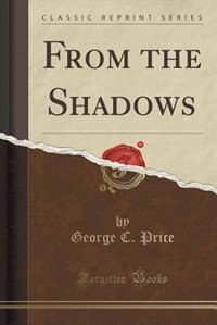From the Shadows (Classic Reprint)