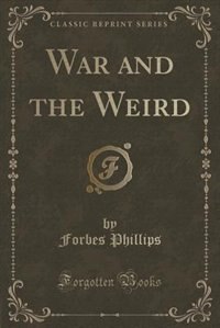 Front cover_War and the Weird (Classic Reprint)