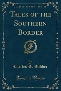 Tales of the Southern Border (Classic Reprint)