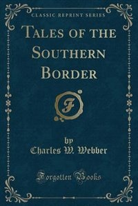 Tales of the Southern Border (Classic Reprint)