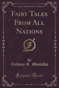 Fairy Tales From All Nations (Classic Reprint)