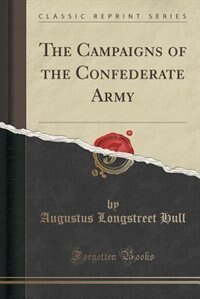 Front cover_The Campaigns of the Confederate Army (Classic Reprint)