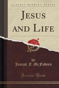 Couverture_Jesus and Life (Classic Reprint)
