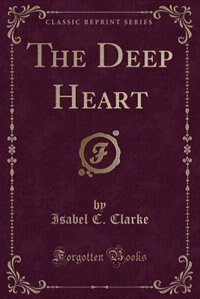 Front cover_The Deep Heart (Classic Reprint)