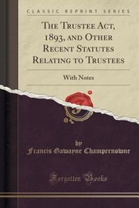 Couverture_The Trustee Act, 1893, and Other Recent Statutes Relating to Trustees