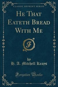 Couverture_He That Eateth Bread With Me (Classic Reprint)