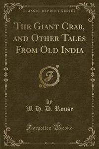 Front cover_The Giant Crab, and Other Tales From Old India (Classic Reprint)
