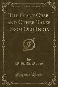Front cover_The Giant Crab, and Other Tales From Old India (Classic Reprint)