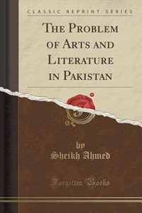 Front cover_The Problem of Arts and Literature in Pakistan (Classic Reprint)