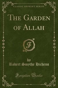 The Garden of Allah (Classic Reprint)