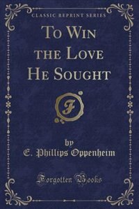 Front cover_To Win the Love He Sought (Classic Reprint)