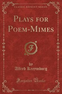 Couverture_Plays for Poem-Mimes (Classic Reprint)