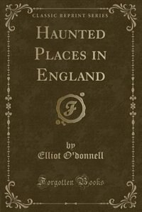 Couverture_Haunted Places in England (Classic Reprint)