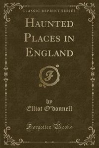 Couverture_Haunted Places in England (Classic Reprint)