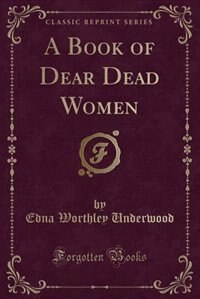 Couverture_A Book of Dear Dead Women (Classic Reprint)