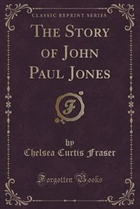 Couverture_The Story of John Paul Jones (Classic Reprint)