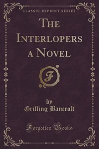 Couverture_The Interlopers a Novel (Classic Reprint)