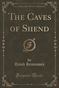 Front cover_The Caves of Shend (Classic Reprint)