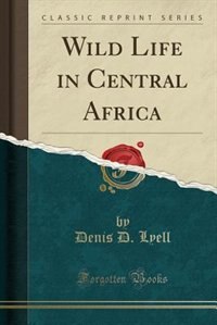 Front cover_Wild Life in Central Africa (Classic Reprint)