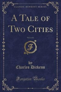 Front cover_A Tale of Two Cities, Vol. 2 of 2 (Classic Reprint)