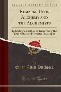 Front cover_Remarks Upon Alchemy and the Alchemists, Indicating a Method of Discovering the True Nature of Hermetic Philosophy