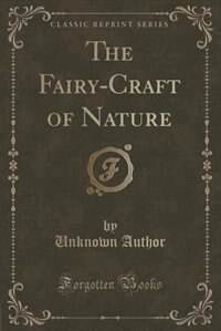 Couverture_The Fairy-Craft of Nature (Classic Reprint)