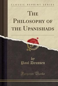 The Philosophy of the Upanishads (Classic Reprint)