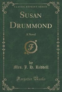 Susan Drummond: A Novel (Classic Reprint)