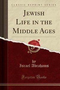 Front cover_Jewish Life in the Middle Ages (Classic Reprint)