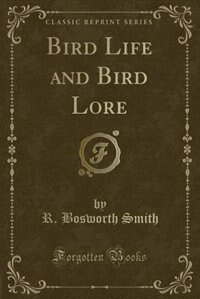 Front cover_Bird Life and Bird Lore (Classic Reprint)