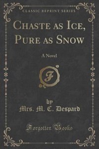 Front cover_Chaste as Ice, Pure as Snow