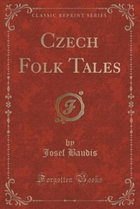 Czech Folk Tales (Classic Reprint)