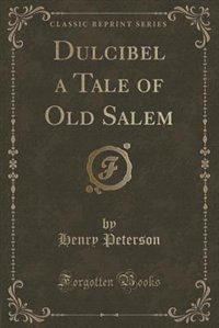 Couverture_Dulcibel a Tale of Old Salem (Classic Reprint)