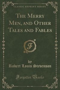 The Merry Men, and Other Tales and Fables (Classic Reprint)